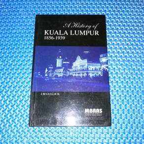 A History of Kuala Lumpur 1857-1939 J.M. Gullick