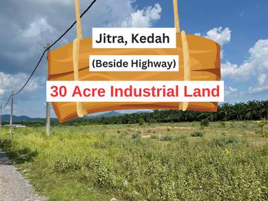 30 Acre Industrial Land Jitra North-South Expy Kedah Beside Highway